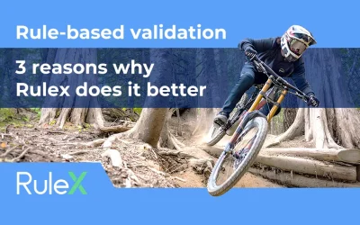 Rule-based Validation: 3 Reasons Why Rulex Does It Better Rule-based Validation: 3 Reasons Why Rulex Does It Better