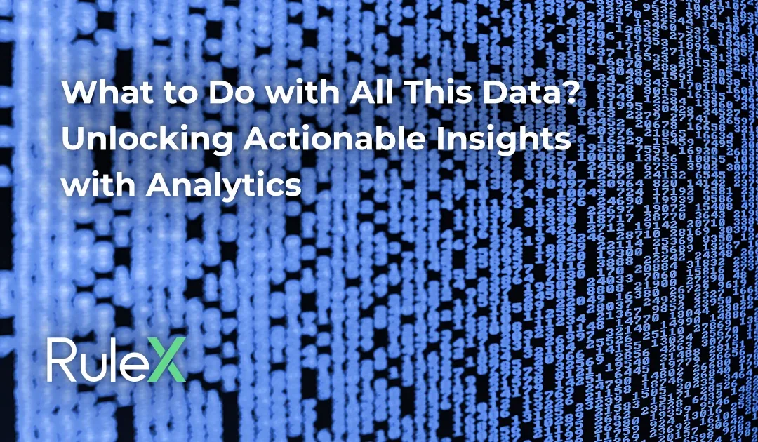 What to Do with All This Data? Unlocking Actionable Insights with Analytics