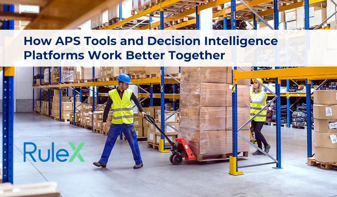 How APS Tools and Decision Intelligence Platforms Work Better Together